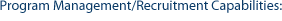Program Management/Recruitment Capabilities